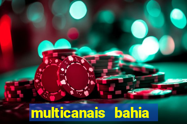 multicanais bahia ao vivo