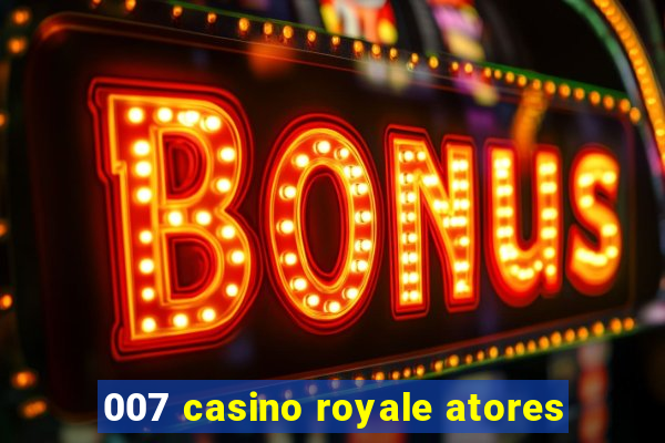 007 casino royale atores