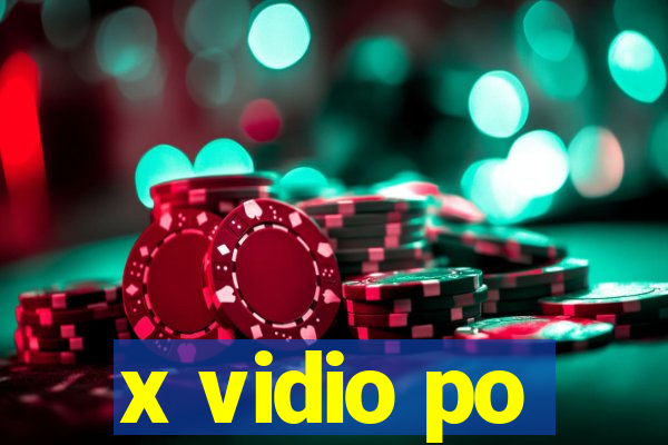 x vidio po