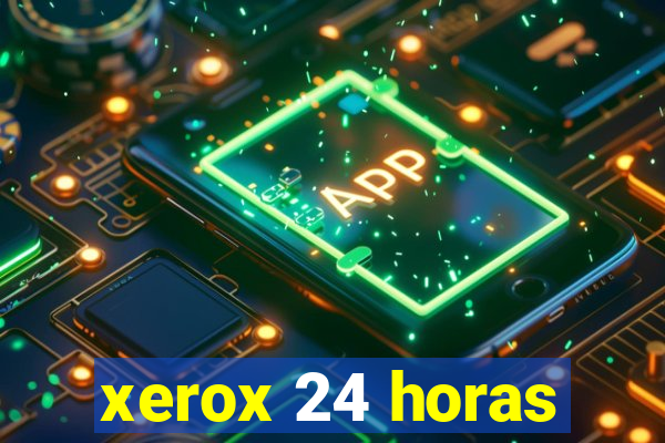 xerox 24 horas