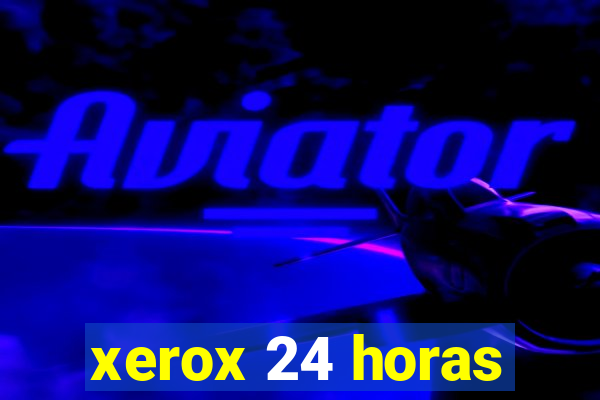 xerox 24 horas