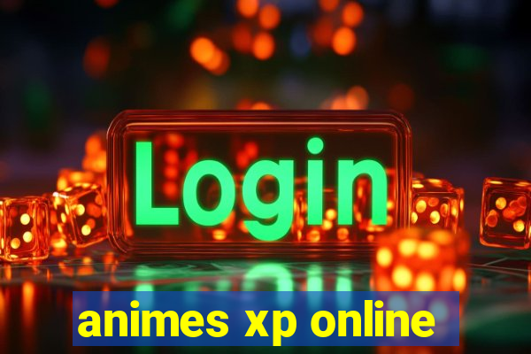 animes xp online