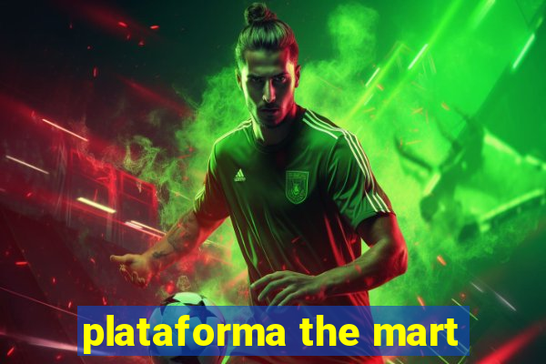 plataforma the mart