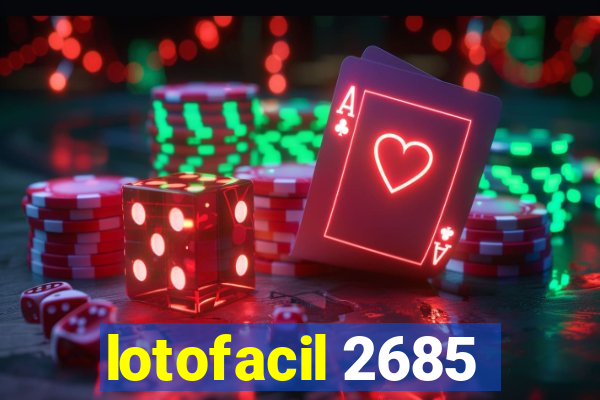 lotofacil 2685