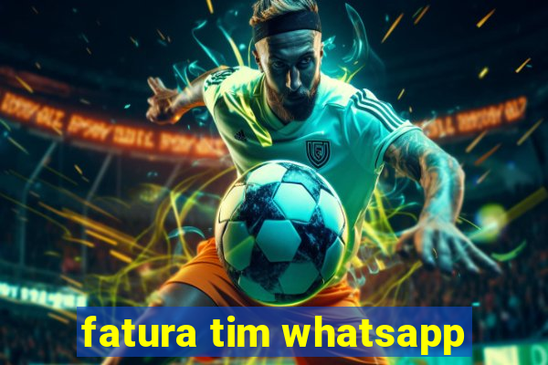 fatura tim whatsapp