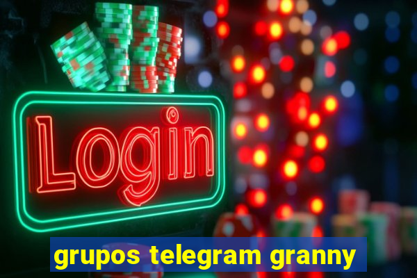 grupos telegram granny