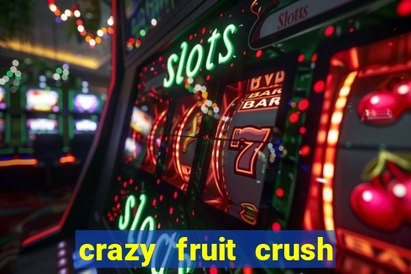 crazy fruit crush acesso antecipado