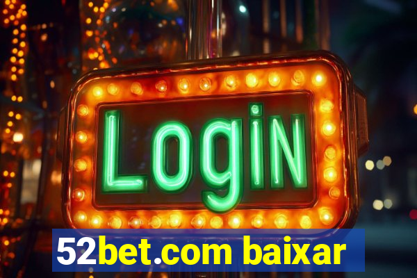 52bet.com baixar