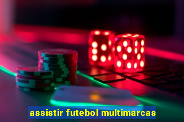 assistir futebol multimarcas