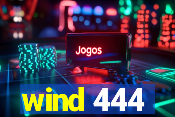 wind 444