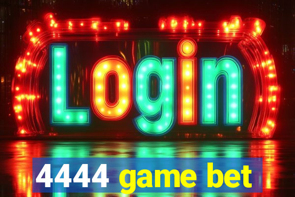 4444 game bet