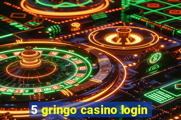 5 gringo casino login