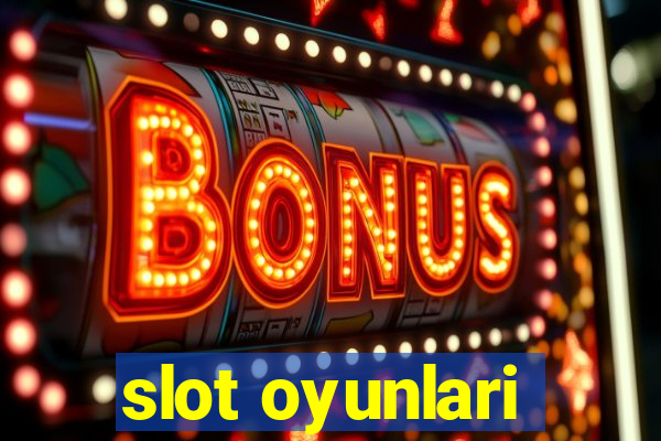 slot oyunlari