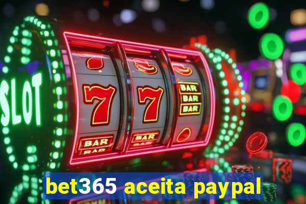 bet365 aceita paypal