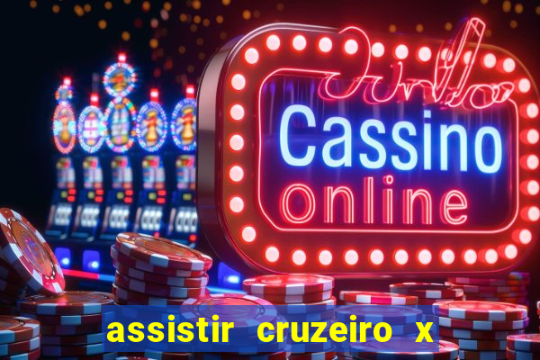 assistir cruzeiro x gremio ao vivo