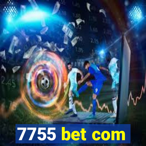 7755 bet com