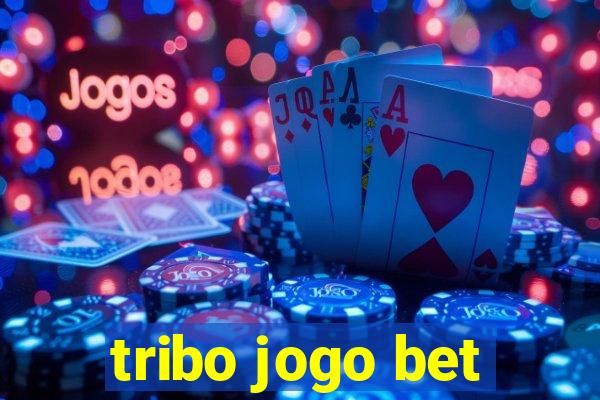 tribo jogo bet