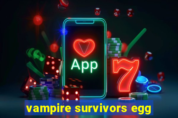 vampire survivors egg