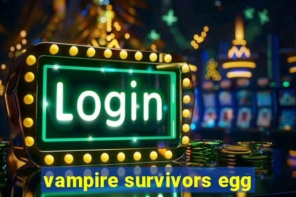 vampire survivors egg