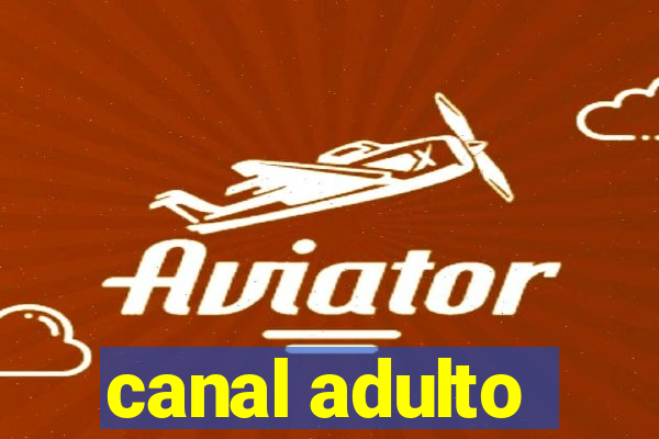 canal adulto