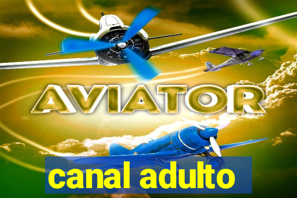 canal adulto