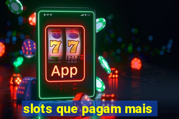 slots que pagam mais