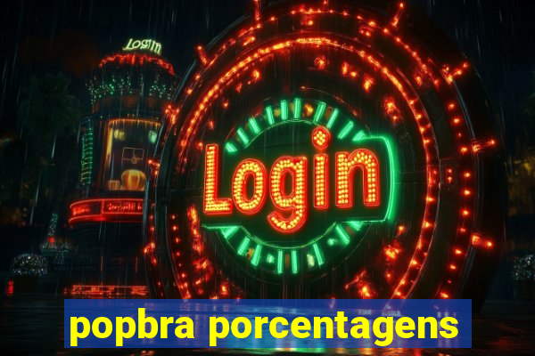 popbra porcentagens