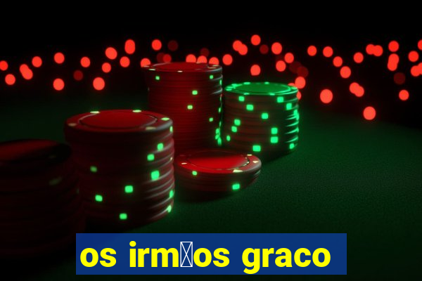 os irm茫os graco