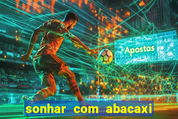 sonhar com abacaxi no jogo do bicho