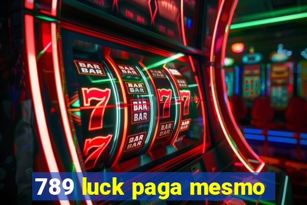 789 luck paga mesmo