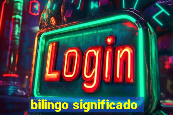 bilingo significado