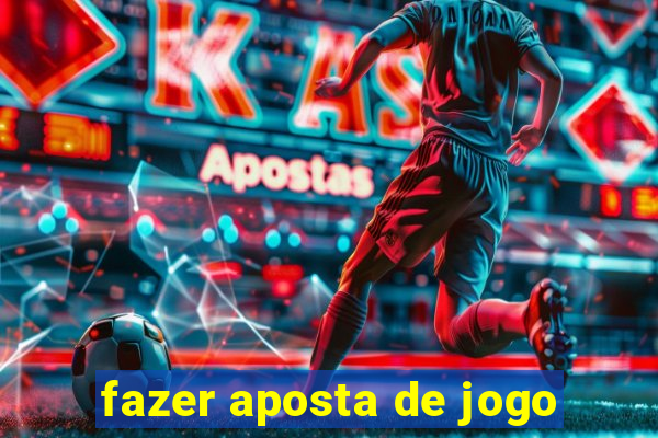 fazer aposta de jogo