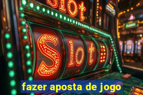 fazer aposta de jogo