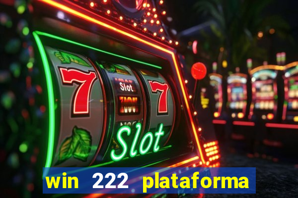 win 222 plataforma de jogos