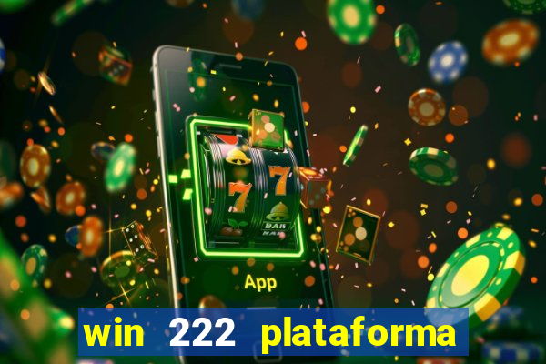 win 222 plataforma de jogos