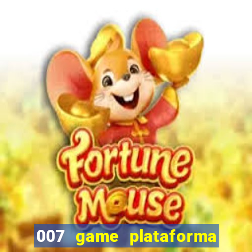 007 game plataforma paga mesmo