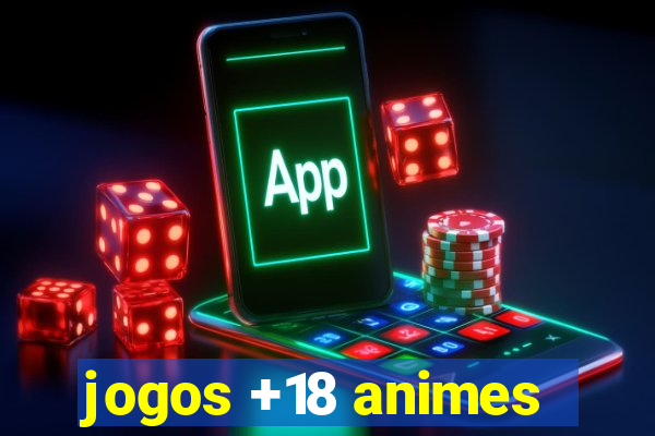 jogos +18 animes