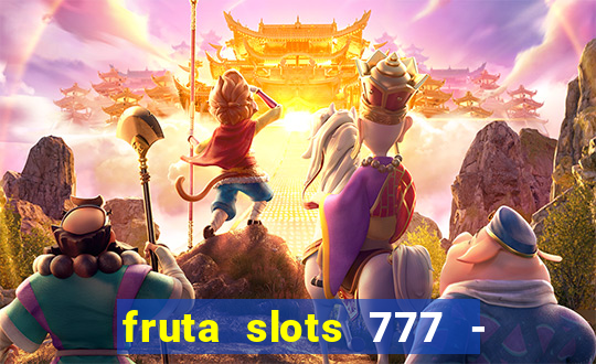 fruta slots 777 - mega jackpot