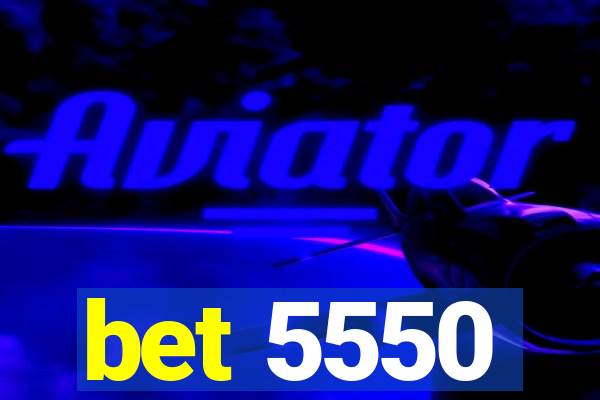 bet 5550