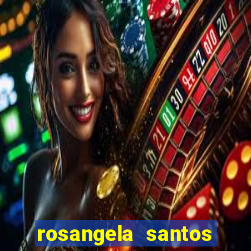 rosangela santos jornalista por onde anda