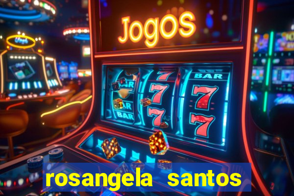 rosangela santos jornalista por onde anda