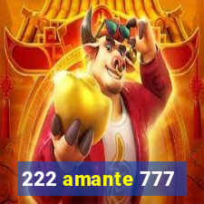 222 amante 777