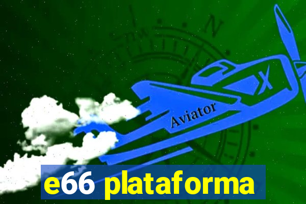 e66 plataforma