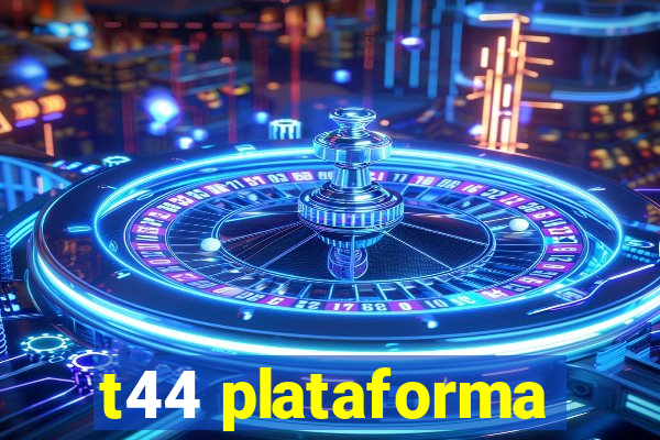 t44 plataforma