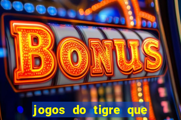 jogos do tigre que dao bonus no cadastro