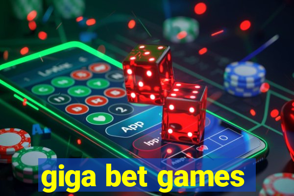 giga bet games