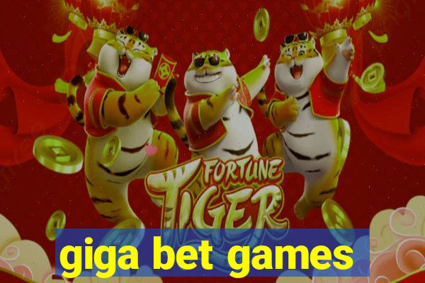 giga bet games