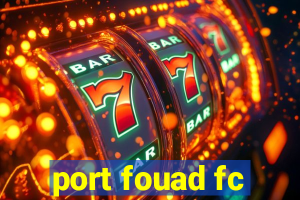 port fouad fc