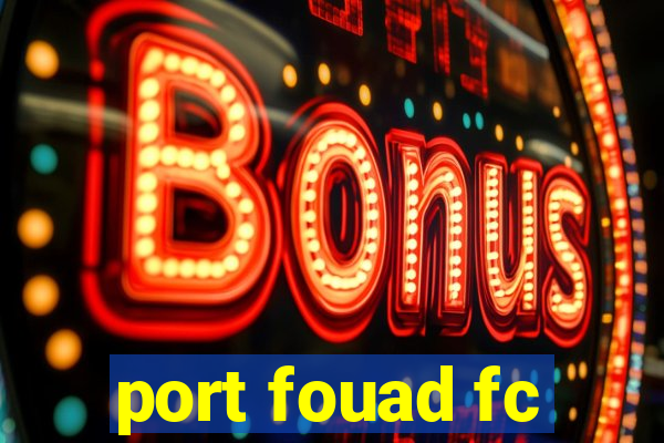 port fouad fc