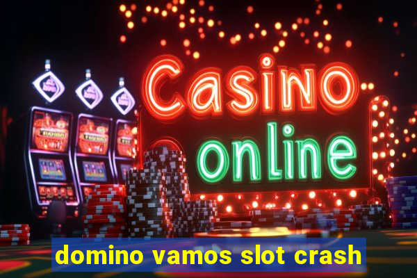 domino vamos slot crash